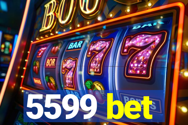 5599 bet